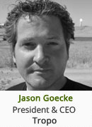 Jason Goecke - President & CEO, Tropo